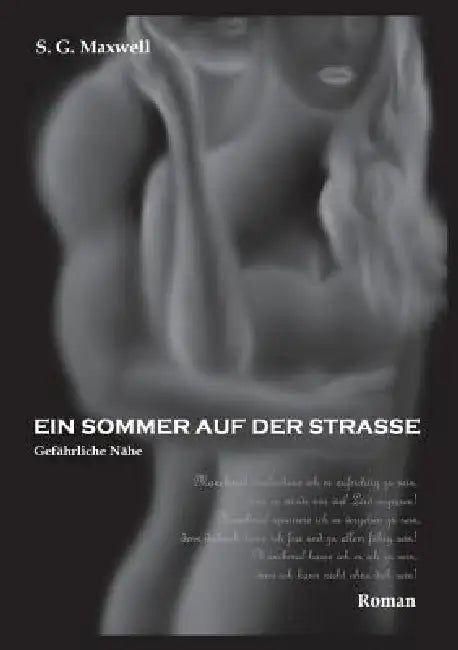 Ein Sommer auf der Straße: Gefährliche Nähe by S. G. Maxwell