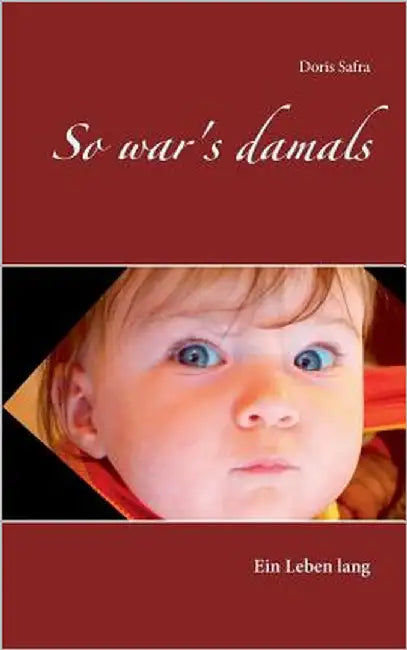 So war's damals: Ein Leben lang by Safra, Doris