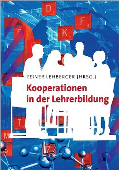 Kooperationen in der Lehrerbildung: Ein Projekt im Rahmen der "Lehrer-Initiative" des Stifterverbands und der Heinz Nixdorf Stiftung an der Universitä by Lehberger, Reiner