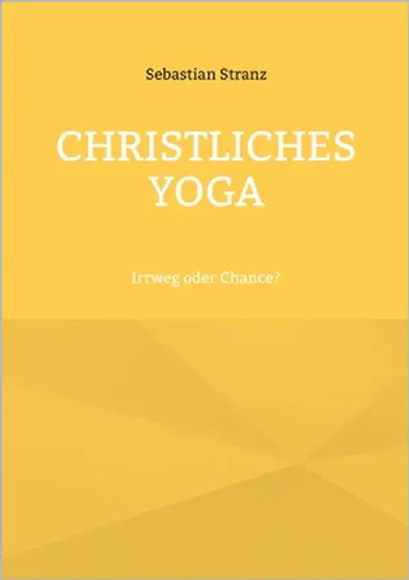 Christliches Yoga: Irrweg oder Chance? by Stranz, Sebastian