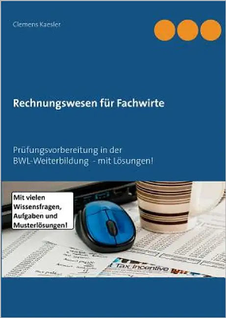 Rechnungswesen für Fachwirte: Prüfungsvorbereitung in der BWL-Weiterbildung - mit Lösungen! by Kaesler, Clemens