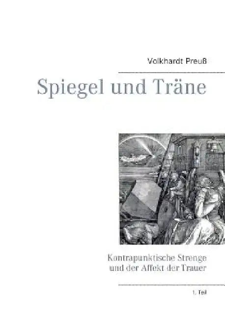 Spiegel und Träne: Kontrapunktische Strenge und der Affekt der Trauer by Volkhardt Preuß