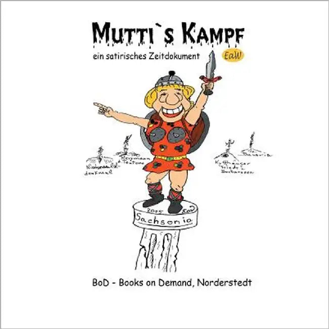 Mutti's Kampf: Ein satirisches Zeitdokument by Earl of Winden