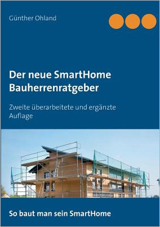 Der neue SmartHome Bauherrenratgeber: Zweite überarbeitete und ergänzte Auflage by Günther Ohland