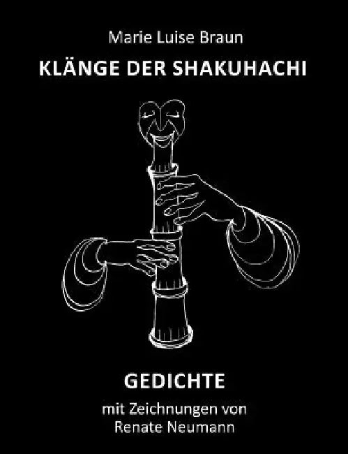 Klänge der Shakuhachi: Gedichte by Marie Luise Braun