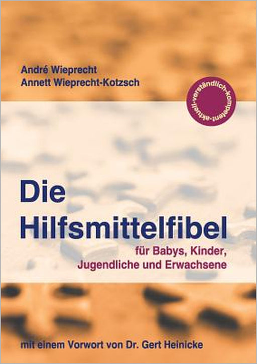 Die Hilfsmittelfibel: für Babys, Kinder, Jugendliche und Erwachsene by André Wieprecht, Annett Wieprecht-Kotzsch