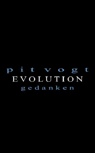 Evolution: Gedanken by Pit Vogt
