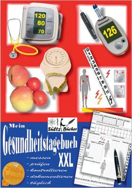 Mein Gesundheitstagebuch XXL - messen - prüfen - kontrollieren - dokumentieren - täglich - Tagebuch/Kontrollbuch für Blutdruck, Herz, Blutzucker, Gewi by Renate Sültz, Uwe H. Sültz