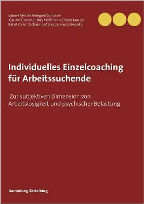 Individuelles Einzelcoaching für Arbeitssuchende: Zur subjektiven Dimension von Arbeitslosigkeit und psychischer Belastung by Mertel, Sabine