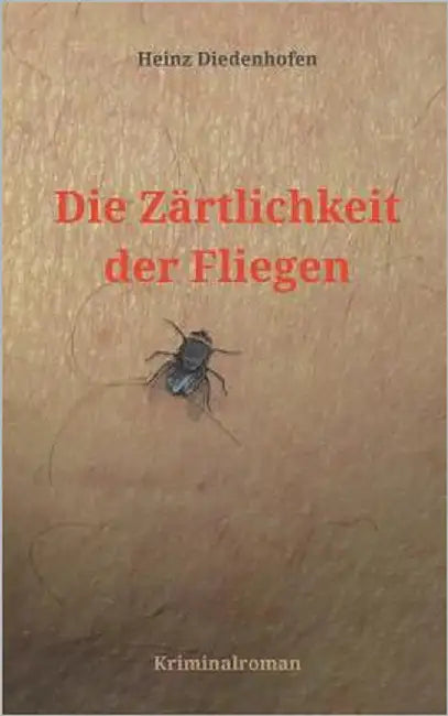 Die Zärtlichkeit der Fliegen by Diedenhofen, Heinz