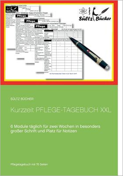 Kurzzeit Pflege-Tagebuch XXL: 6 Module täglich für zwei Wochen in besonders großer Schrift by Renate Sültz, Uwe H. Sültz