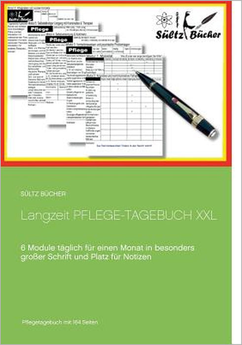 Langzeit Pflege-Tagebuch XXL: 6 Module täglich für einen Monat in besonders großer Schrift by Renate Sültz, Uwe H. Sültz