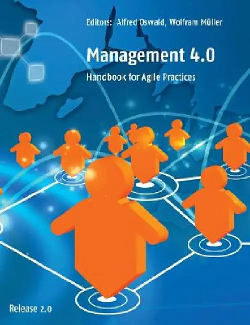 Management 4.0: Handbook for Agile Practices, Release 2.0 by Alfred Oswald