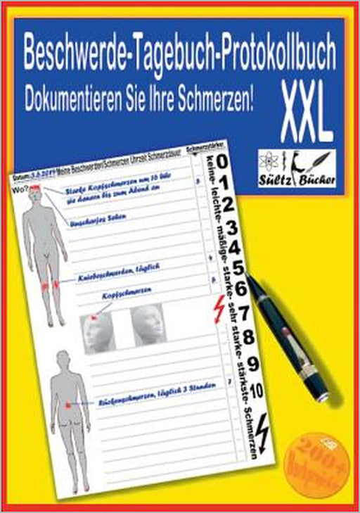 Beschwerde-Tagebuch/Protokollbuch - Dokumentieren Sie Ihre Schmerzen by Renate Sültz, Uwe H. Sültz