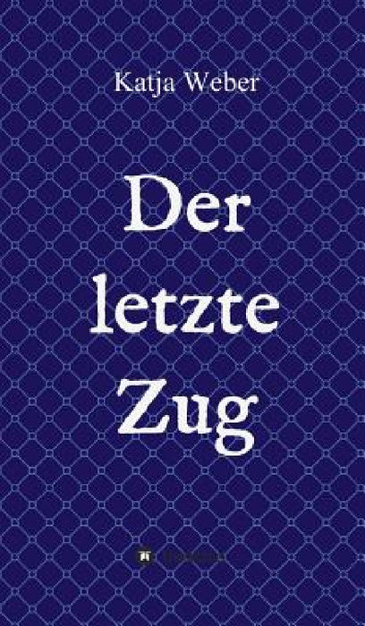 Der letzte Zug by Katja Weber