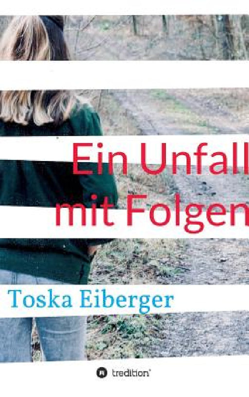 Ein Unfall mit Folgen by Toska Eiberger