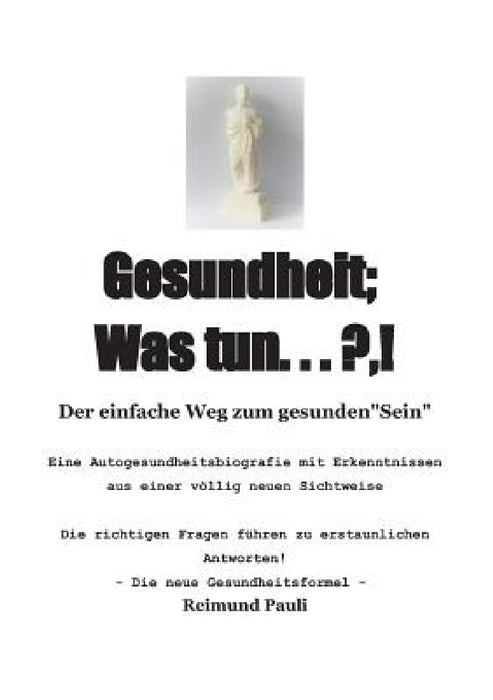 Gesundheit; Was Tun ... ?, ! by Reimund Pauli