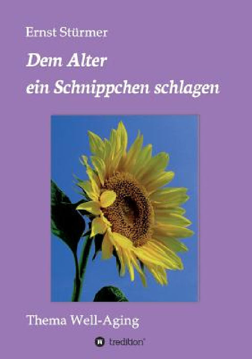 Dem Alter ein Schnippchen schlagen by Ernst Stürmer