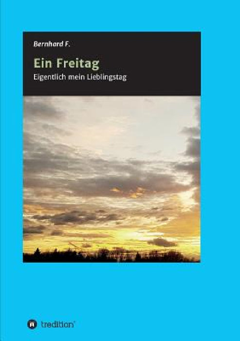 Ein Freitag! by Bernhard F