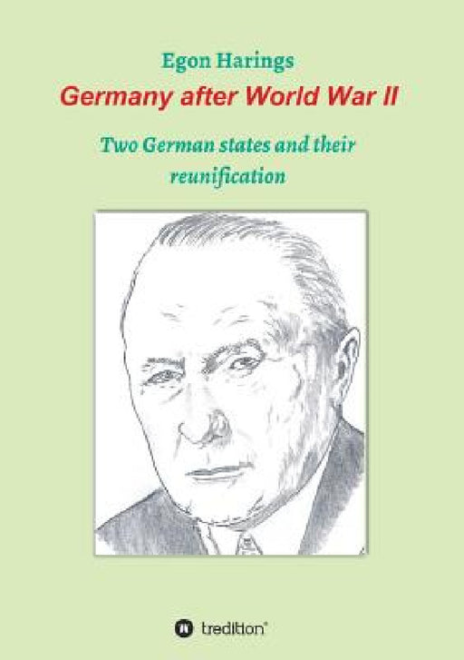 Germany after World War II: Two German states and their reunification by Egon Harings