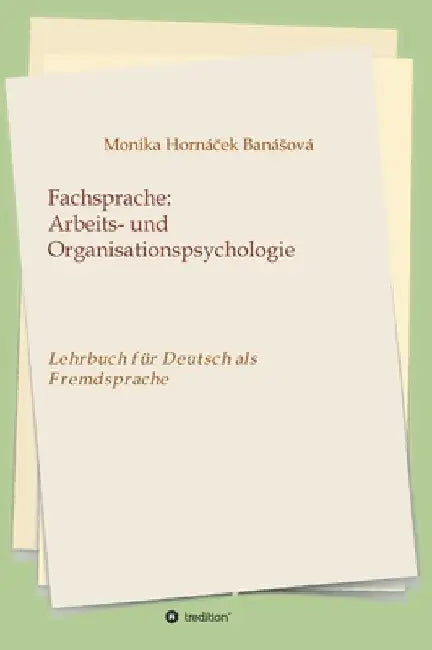 Fachsprache: Arbeits- und Organisationspsychologie: Lehrbuch für Deutsch als Fremdsprache by Monika Hornacek Banasova