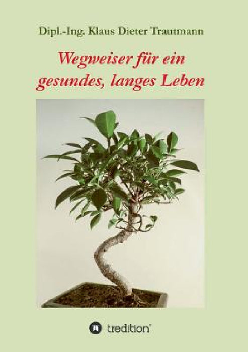 Wegweiser für ein gesundes, langes Leben by Klaus Dieter Trautmann