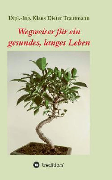 Wegweiser für ein gesundes, langes Leben by Klaus Dieter Trautmann