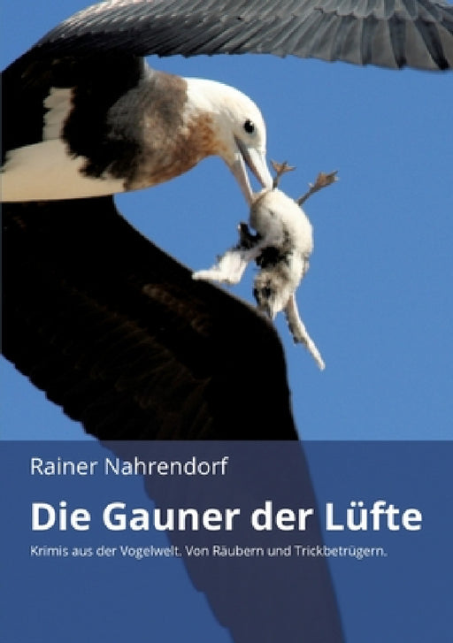 Die Gauner der Lüfte: Krimis aus der Vogelwelt. Von Räubern und Trickbetrügern by Rainer Nahrendorf