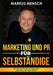 Marketing Und PR Für Selbstständige: Mit Praxistipps dem YouTube extra und Tools für Ihren Erfolg by Markus Mensch