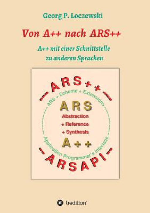 Von A++ nach ARS++: A++ mit einer Schnittstelle zu anderen Programmiersprachen by Georg P. Loczewski