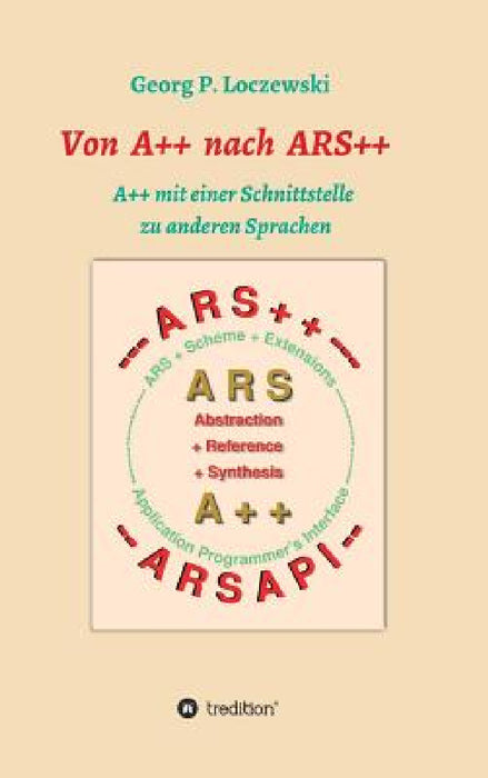 Von A++ nach ARS++: A++ mit einer Schnittstelle zu anderen Programmiersprachen by Georg P. Loczewski