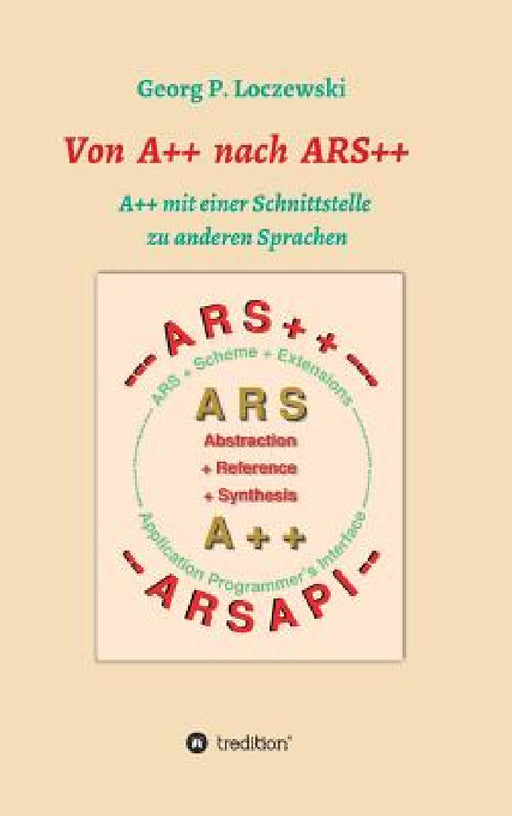 Von A++ nach ARS++: A++ mit einer Schnittstelle zu anderen Programmiersprachen by Georg P. Loczewski