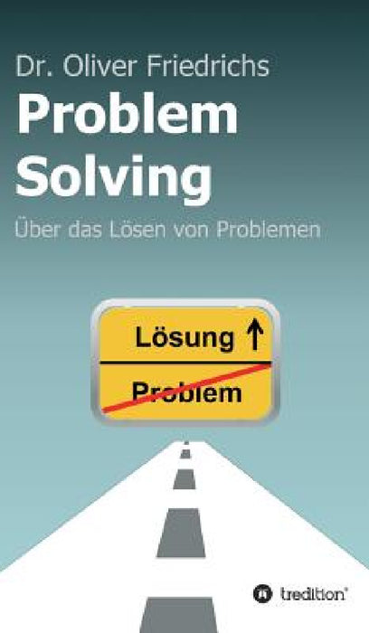 Problem Solving by Oliver Friedrichs