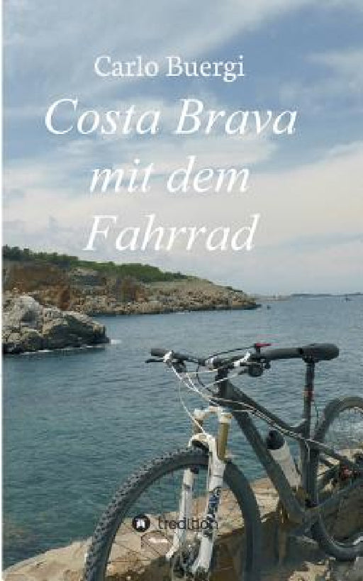 Costa Brava mit dem Fahrrad by Carlo Buergi