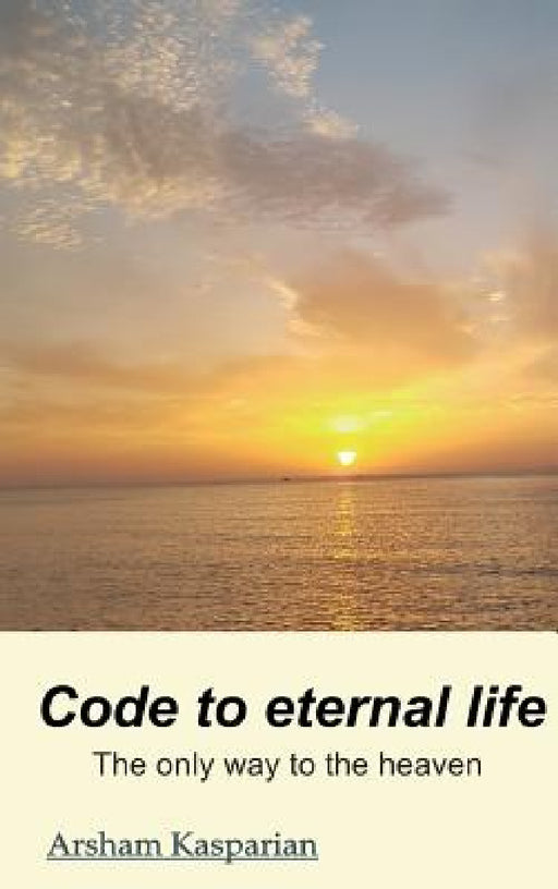 Code to eternal life by Arsham Kasparian