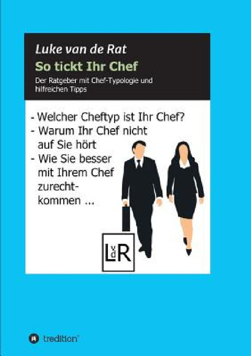 So tickt Ihr Chef by Luke Van de Rat