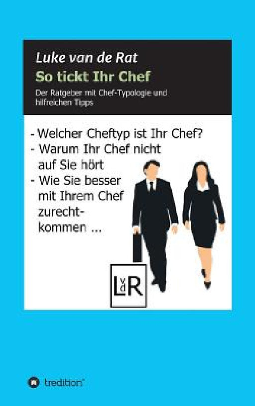 So tickt Ihr Chef by Luke Van de Rat