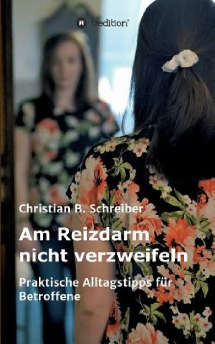 Am Reizdarm nicht verzweifeln by Christian B. Schreiber