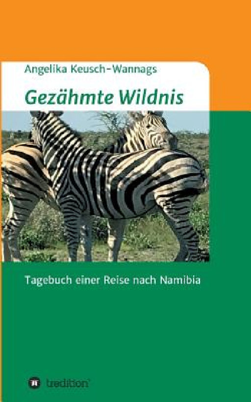 Gezähmte Wildnis by Angelika Keusch-Wannags