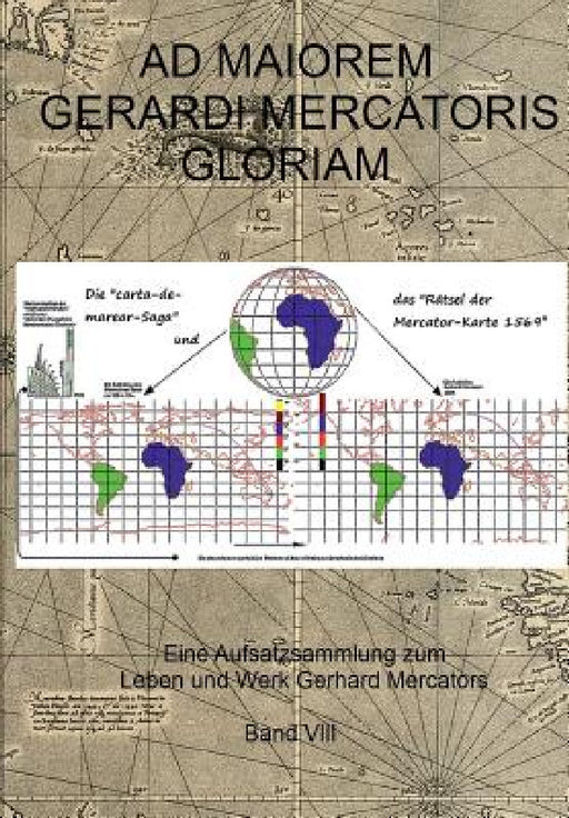 Ad maiorem Gerardi Mercatoris gloriam: Eine Aufsatzsammlung zum Leben und Werk Gerhard Mercators by Friedrich Wilhelm Krücken
