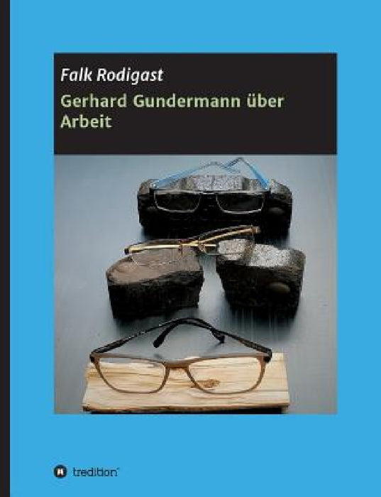Gerhard Gundermann über Arbeit by Falk Rodigast