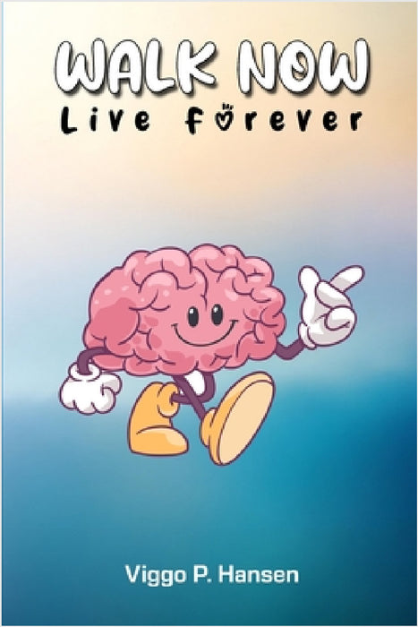 Walk Now: Live Forever by Viggo Hansen