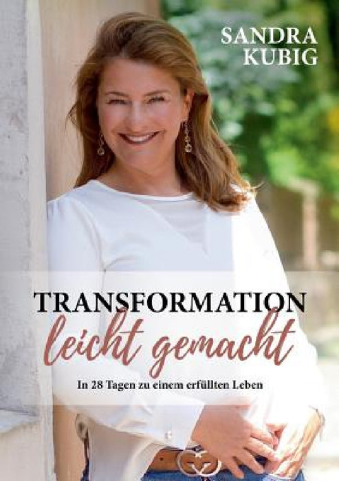 Transformation leicht gemacht by Sandra Kubig