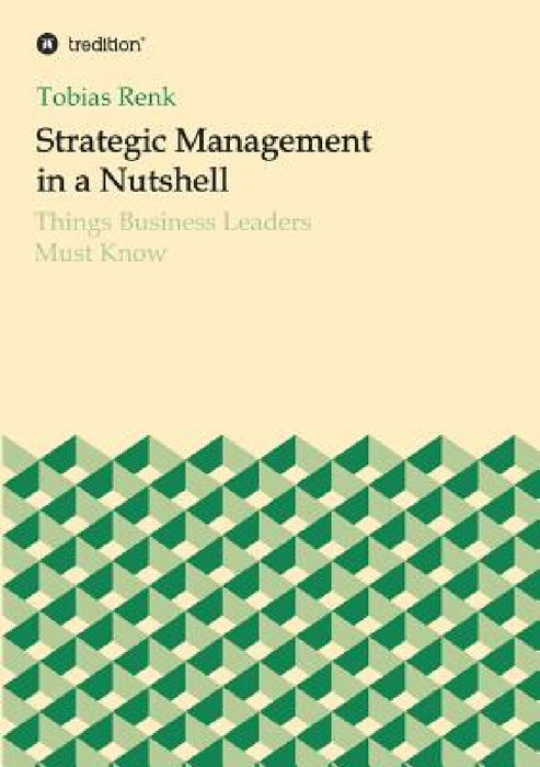 Strategic Management in a Nutshell by Tobias Renk