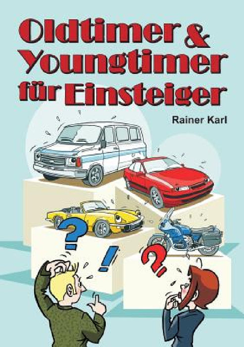 Oldtimer & Youngtimer für Einsteiger by Rainer Karl