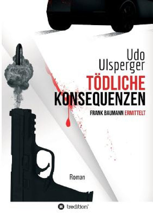 Tödliche Konsequenzen: Frank Baumann ermittelt by Udo Ulsperger