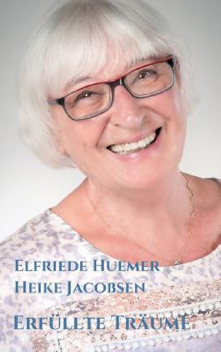 Erfüllte Träume by Heike Jacobsen, Elfriede Huemer
