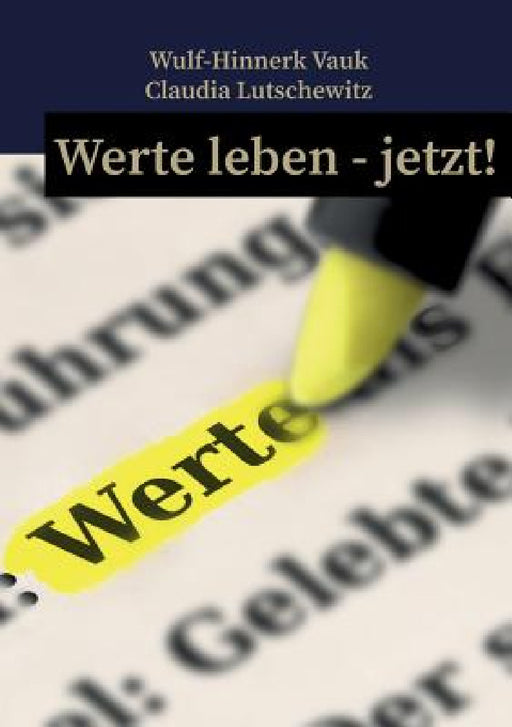 Werte leben jetzt! by Wulf-Hinnerk Vauk, Claudia Lutschewitz