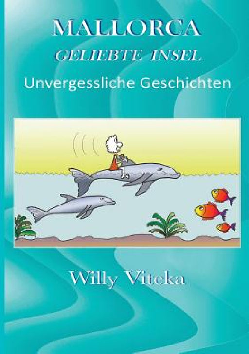 Mallorca - Geliebte Insel by Willy Viteka