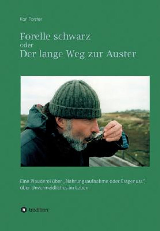 Forelle schwarz oder der lange Weg zur Auster by Karl Forster